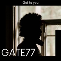 Get To You - Single - GATE77