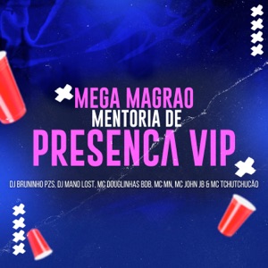 Mega Magrão Mentoria de Presença Vip (feat. MC MN, MC John JB & MC TCHUTCHUCÃO)