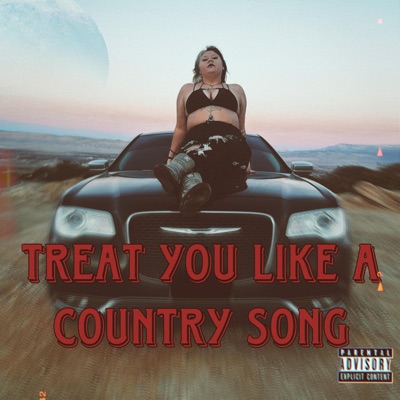 TREAT YOU LIKE A COUNTRY SONG - Single