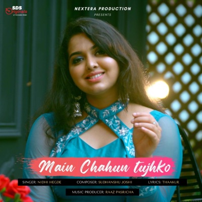Main Chahun Tujhko (feat. Nidhi Hegde) - Single