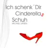 Ich schenk' Dir Cinderellas Schuh'