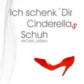 Ich schenk' Dir Cinderellas Schuh'