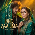 Ishq Zaalima - Single