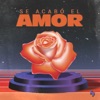 Se Acabó El Amor (Remixes) - EP