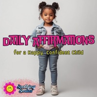 Daily Affirmations for a Happy, Confident Child - Soothing Smiles, Baby Development Institute & Discovering Bambini Path