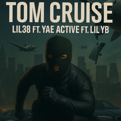 Tom Cruise (feat. yae active & lil yb) - Single