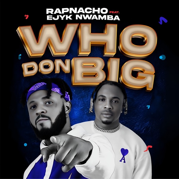 Who Don Big (feat. Ejyk Nwamba)