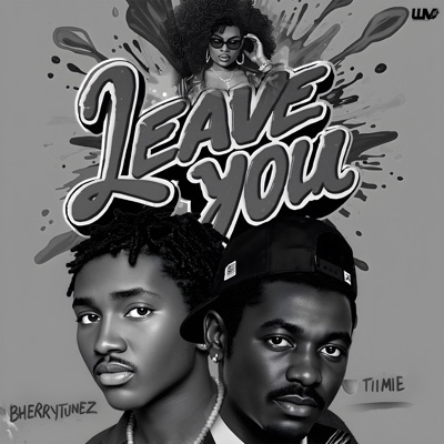 Leave You (feat. Tiimie) - Single
