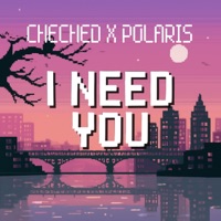 I need you - Single - Cheched & POLARIS