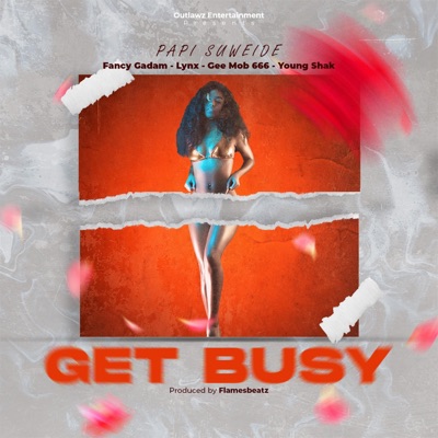 Get Busy (feat. fancy gadam, lynx, young shak & Gmob666) - Single