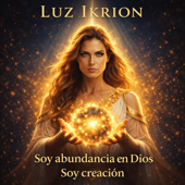 Soy abundancia en Dios soy creación