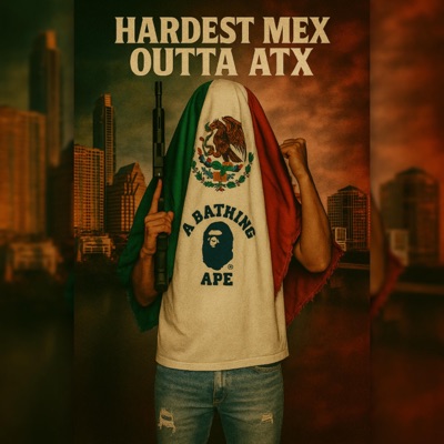Hardest Mex Outta Atx