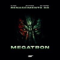 RENASCIMENTO DO MEGATRON - Single - Dj Rick, Mc Kitinho & Mc Lustosa