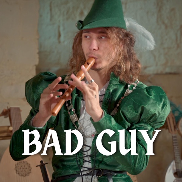 Bad Guy (Medieval Style Bardcore)