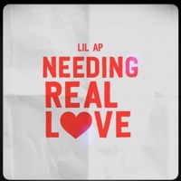 Needing Real Love - Single - Lil Ap