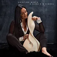 A ALMA E O CINZEL — CRISTINA MARIA