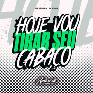 Hoje Vou Tirar Seu Cabaço (feat. MC Rondom)