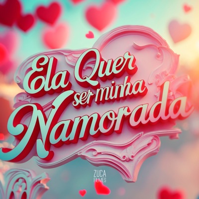 Ela Quer Ser Minha Namorada - Single
