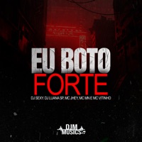 Eu Boto Forte - Single - Mc Jhey, MC MN, MC Vitinho & DJ Luana SP