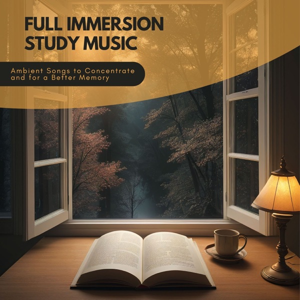 Full Immersion Study Music - Ambient Songs to Concentrate and for a Better Memory