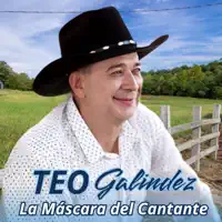 LA MASCARA DEL CANTANTE — TEO GALINDEZ