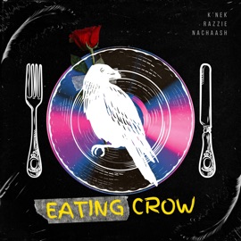 Eating Crow (feat. Razzie & Nachaash) K'nek