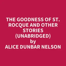 The Goodness of St. Rocque and Other Stories (Unabridged)