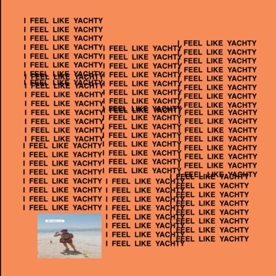 I FEEL LIKE YACHTY / Father Stretch My Hands Pt. 1 Bootleg - Single