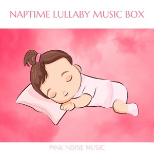 Naptime Lullaby Music Box (Pink Noise)