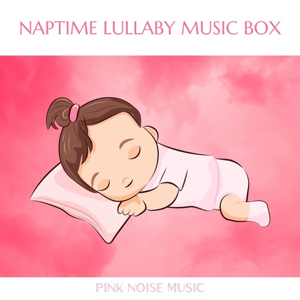Naptime Lullaby Music Box (Pink Noise)