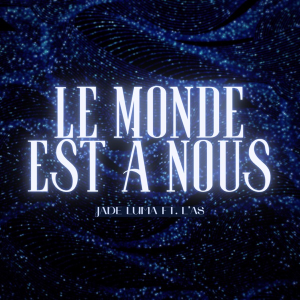 Pochette — Le monde est à nous (feat. L'As) — Jade Luma