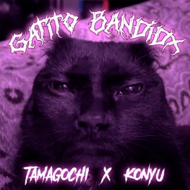 GATITX BANDIDX tamagochi & Konyu
