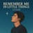 Remember Me In The Little Things (feat. DJ Elias)