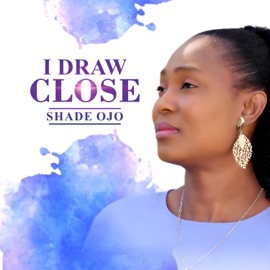 I Draw Close (feat. Mr. Mo) Shade Ojo