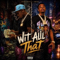 Wit All That (feat. 10MAN) - Single - KING ROSE