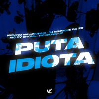 Puta Idiota - Single - Menino Maluquinho, DJ HENRIQUE DA ZO, MC DV OFICIAL & Mc Brunin JP