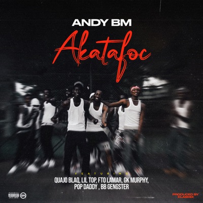 Akatafoc (feat. Quajo Blaq, Lil Top, FTO Lamar, Pop Daddy, Gk Murphy & BB Gengster) - Single