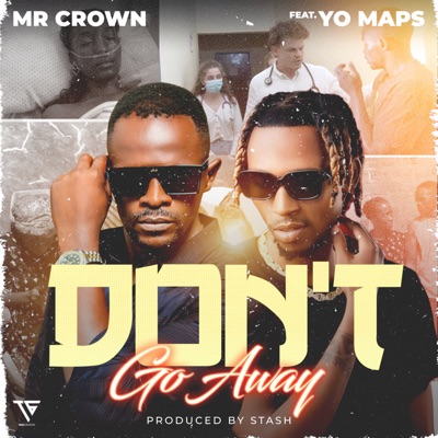 Don't Go Away (feat. Yo Maps) - Mr Crown