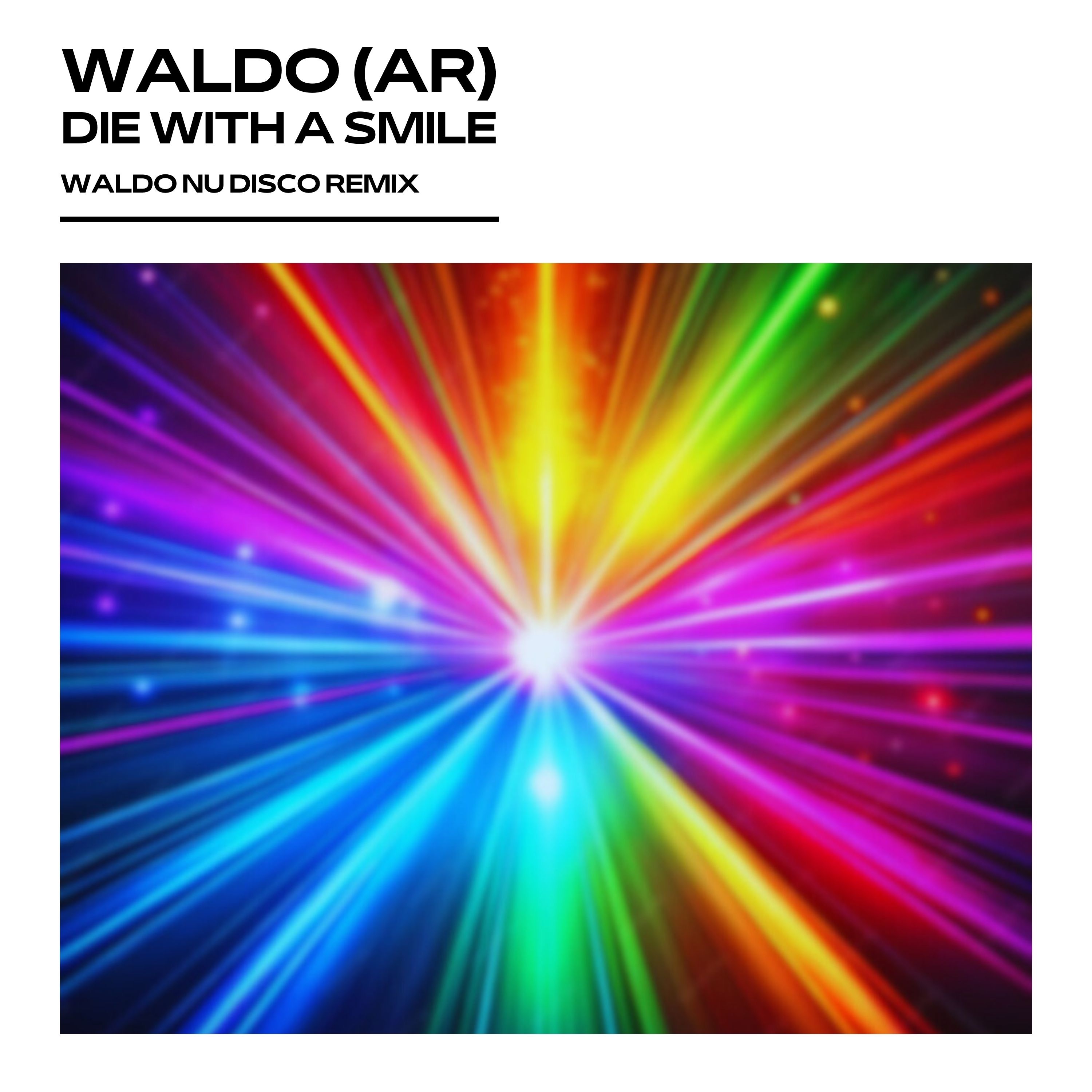 Waldo (AR) - Die With A Smile (Waldo Nu Disco Remix) - 2024