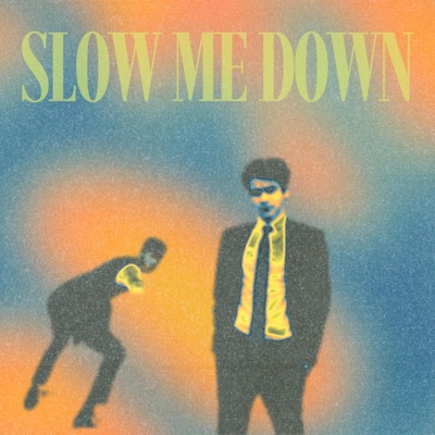 SLOW ME DOWN - Single
