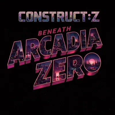 Construct: Z adlı sanatçının Beneath Arcadia Zero albümünü dinle