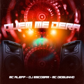 Quem Me Dera DJ Escobar Oficial, Mc Dioguinho & MC Aleff
