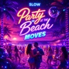 Slow - Party at the Beach Moves