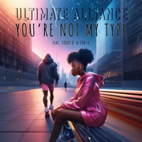 You're not my type (feat. Cooly D & Cyn-K) - Single - Ultimate Alliance