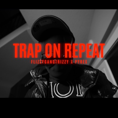 Trap On Repeat (feat. Pyrex) - Single