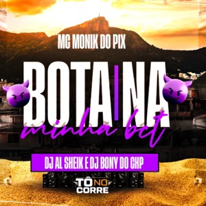 Bota na minha bct (feat. DJ AL SHEIK & DJ BONY DO CHP)