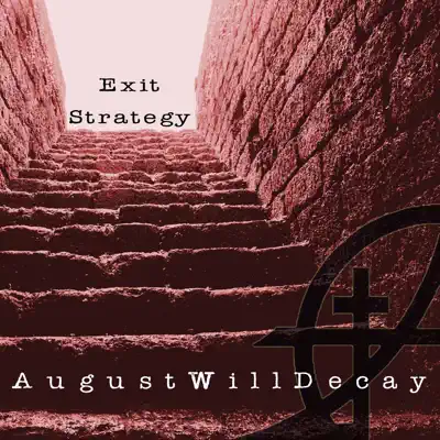 Dengarkan 'Exit Strategy' dari August Will Decay.