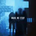 Make Me Stay