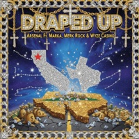 Draped Up (feat. Merk Rock & Wyze Casino) - Single - Arsenal
