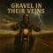Gravel In Their Veins - Independentmusicart lyrics